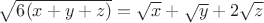 $\sqrt{6(x+y+z)}=\sqrt{x}+\sqrt y +2\sqrt z$