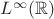 $L^\infty(\mathbb{R})$