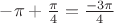 $-\pi+\frac{\pi}{4}=\frac{-3\pi}{4}$