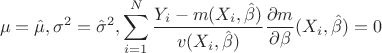 $$\mu = \hat\mu ,\sigma ^2 = \hat\sigma ^2, \sum\limits _{i=1}^N\frac{Y_i-m(X_i,\hat\beta)}{v(X_i,\hat\beta)}\frac{\partial m}{\partial \beta}(X_i,\hat\beta)=0$$