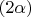 $(2\alpha)$