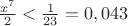 $\frac{x^7}{2}<\frac{1}{23}=0,043$