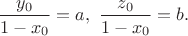 $\dfrac{y_0}{1-x_0}=a,\ \dfrac{z_0}{1-x_0}=b.$