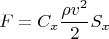 $$F = C_x \frac{\rho v^2}{2} S_x$$