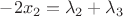 $-2x_2=\lambda_2+\lambda_3$
