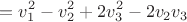 $$=v_{1}^{2}-v_{2}^{2}+2v_{3}^{2}-2v_{2}v_{3}$$