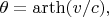 $\theta=\operatorname{arth}(v/c),$