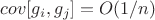 $cov[g_i,g_j]=O(1/n)$