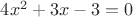 $4x^2+3x-3=0$