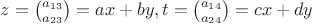 $z=\binom{a_{13}}{a_{23}}=ax+by,t=\binom{a_{14}}{a_{24}}=cx+dy$