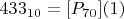 $433_{10}=[P_{70}](1)$
