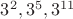 $3^2, 3^5, 3^{11}$ $3^2, 3^5, 3^{11}$