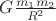 $\[G\frac{{{m_1}{m_2}}}
{{{R^2}}}\]
$