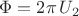 $\Phi=2\pi\,U_2$
