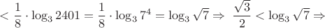 $ <\dfrac18 \cdot \log_3 2401=\dfrac18 \cdot\log_3 7^4=\log_3 \sqrt 7 \Rightarrow \; \dfrac {\sqrt 3}{2}<\log_3 \sqrt 7\Rightarrow \;$