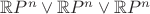 $\mathbb{R}P^n\vee \mathbb{R}P^n\vee \mathbb{R}P^n$