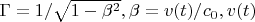 $\Gamma = 1/\sqrt{1 - \beta^2}, \beta = v(t)/c_0, v(t)  $