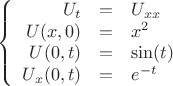 $$
\left\{
\begin{array}{rcl}
U_t &= & U_{xx}\\
U(x,0) &=  & x^2\\
U(0,t) &= & \sin(t)\\
U_x(0,t) &= & e^{-t}\\
\end{array}
\left.
$$