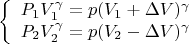 $$\left\{
\begin{array}{rcl}
P_1 V^{\gamma}_1=p(V_1+\Delta V)^{\gamma} \\
P_2 V^{\gamma}_2=p(V_2-\Delta V)^{\gamma} \\
\end{array}
\right.$$