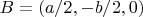 $B = (a / 2, -b / 2, 0)$