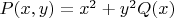 $P(x,y)=x^2+y^2Q(x)$