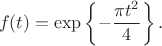 $$f(t)=\exp\left\{-\frac{\pi t^2}{4}\right\}.$$