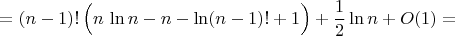 $$=(n-1)!\,\Big(n\,\ln n-n-\ln(n-1)!+1\Big)+{1\over2}\ln n+O(1)=$$