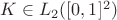 $ K \in L_2 ([0, 1]^2)$