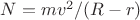 $N=mv^2/(R-r)$