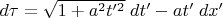 $d\tau & = & \sqrt{1+a^2t'^2}\;dt' - at'\;dx'$