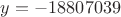 $y=-18807039$