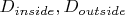 $D_{inside}, D_{outside}$