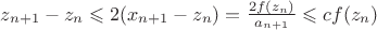 $z_{n+1}-z_n\leqslant2(x_{n+1}-z_n)=\frac{2f(z_n)}{a_{n+1}}\leqslant cf(z_n)$
