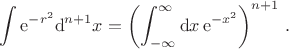 $$\int {\rm e}^{-r^2}{\rm d}^{n+1}x=\left(\int_{-\infty}^{\infty}{\rm d}x\,{\rm e}^{-x^2}\right)^{n+1}\,.$$