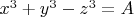 $x^3 + y^3 -z^3 =A$