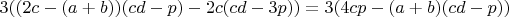 $3((2c-(a+b))(cd-p)-2c(cd-3p))=3(4cp-(a+b)(cd-p))$