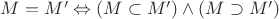 $M=M'\Leftrightarrow (M\subset M')\land(M\supset M')$