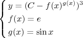 $\[\left\{ \begin{gathered}
  y = {(C - f{(x)^{g(x)}})^3} \hfill \\
  f(x) = e \hfill \\
  g(x) = \sin x \hfill \\ 
\end{gathered}  \right.\]$