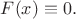 $F(x)\equiv0.$