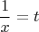 $$\frac{1}{x} = t$$