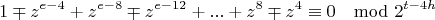 $$1\mp z^{e-4}+z^{e-8}\mp z^{e-12}+...+z^8\mp z^4\equiv 0 \mod 2^{t-4h}$$