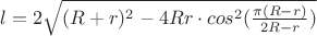 $l = 2\sqrt{(R+r)^2-4Rr\cdot cos^2(\frac {\pi(R-r)} {2R-r})}$