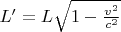 $L'=L\sqrt{1-\frac{v^2}{c^2}}$
