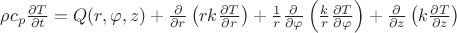 $\rho c_p\frac{\partial T}{\partial t}=Q(r,\varphi,z)+\frac{\partial}{\partial r}\left(r k\frac{\partial T}{\partial r}\right)+\frac{1}{r}\frac{\partial}{\partial \varphi}\left(\frac{k}{r}\frac{\partial T}{\partial \varphi}\right)+\frac{\partial}{\partial z}\left(k\frac{\partial T}{\partial z}\right)$