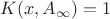 $K(x,A_\infty)=1$