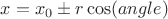 $x = x_0 \pm r \cos(angle)$