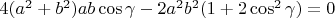 $4(a^2+b^2)ab\cos\gamma -2a^2b^2(1+2\cos^2\gamma)=0$