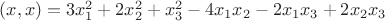 $(x, x) = 3x_1^2 + 2x^2_2 +x^2_3 - 4x_1x_2 - 2x_1x_3 +2x_2x_3$