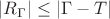 $|R_{\Gamma }|\leq |\Gamma -T|$