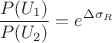 $$
  \dfrac{P(U_1)}{P(U_2)} = e^{\Delta \sigma_R}
  $$